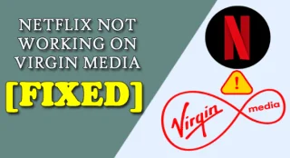 Fikset Netflix fungerer ikke på Virgin Media-problemet permanent