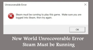 New World Unrecoverable Error Steam må kjøres [12 FIXES]
