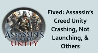 OPRAVENÉ: Assassins Creed Unity padá, nespúšťa sa a iné