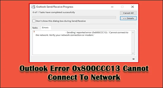 Outlook-fejl 0x800CCC13 kan ikke oprette forbindelse til netværk [LØST]