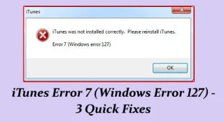 ITunes Error 7 (Windows Error 127) – 3 snabbkorrigeringar