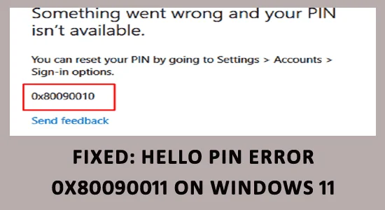 FIXAT: Hej PIN-fel 0x80090011 på Windows 11