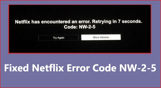 Fast Netflix-felkod NW-2-5 på olika enheter