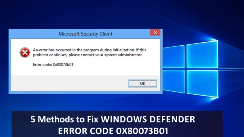 5 metoder for å fikse Windows Defender-feilkode 0x80073b01