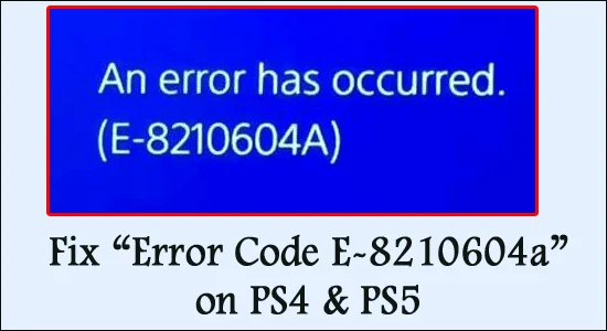 Az E-8210604a PSN-hibakód javítása PS4 és PS5 rendszeren