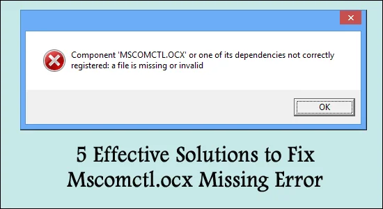 5 effektiva lösningar för att åtgärda Mscomctl.ocx Missing Error