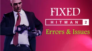 Åtgärda Hitman 2 som kraschar, uppdraget laddas inte, startar inte fel och mer