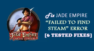 Fix Jade Empire Kunne ikke finde Steam-fejl [6 testede rettelser]