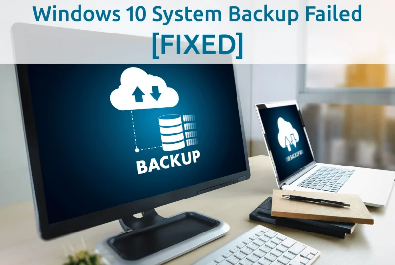 [RETTET] Sådan løses systemsikkerhedskopiering mislykkedes på Windows 10?