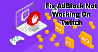 [Fullstendige løsninger] Hvordan fikse AdBlock som ikke fungerer på Twitch?