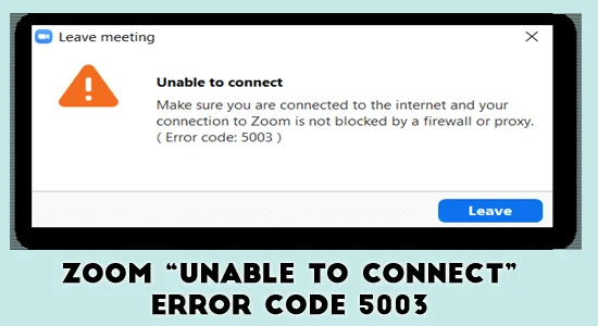 KORJATTU: Zoomaa "Ei yhteyttä" -virhekoodi 5003 Windows 11