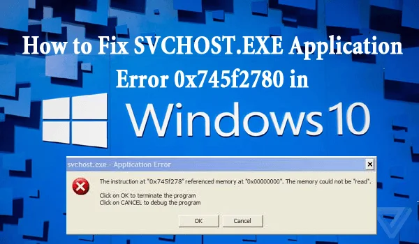 Sådan rettes SVCHOST.Exe-fejl 0x745f2780 i Windows 10