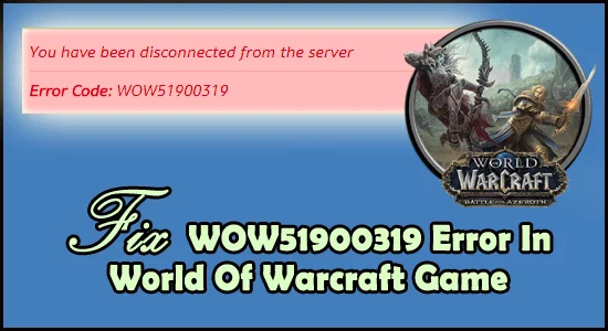 10 nemme måder at rette "WOW51900319-fejl" i World Of Warcraft