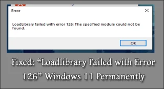 Rettet: Loadbibliotek mislyktes med feil 126 Windows 11 permanent