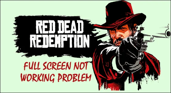 Red Dead Redemption 2 helskärm fungerar inte [6 FIXAR]
