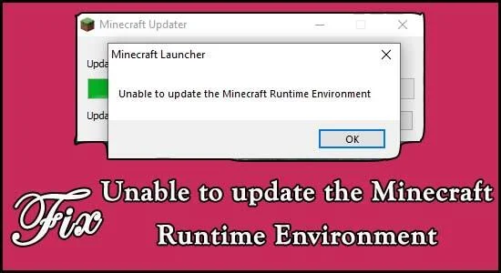"Kan ikke oppdatere Minecraft Runtime Environment" [8 enkle rettinger]