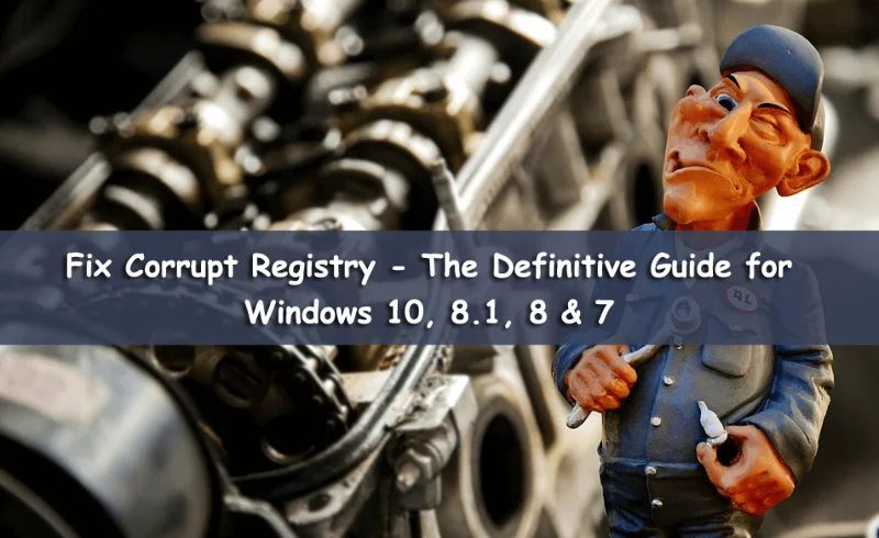 Korjaa vioittunut rekisteri – lopullinen opas Windows 10:lle, 8.1:lle, 8:lle ja 7:lle