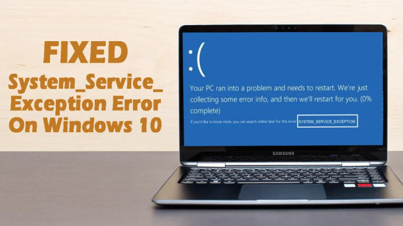 [Løst] Sådan rettes System_Service_Exception-fejl på Windows 10?