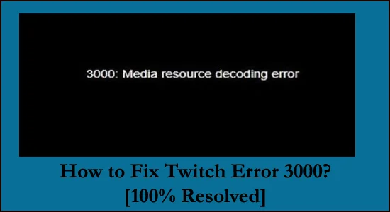 Kuinka korjata Twitch Error 3000?  [100 % ratkaistu]