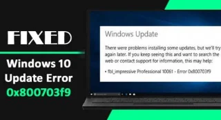 [9 testede løsninger] Sådan rettes Windows 10-opdateringsfejl 0x800703f9?