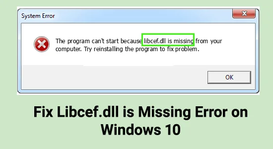 8 hacks for å fikse Libcef.dll mangler feil på Windows 10