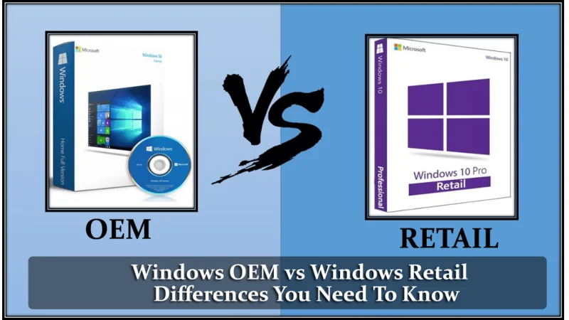 Windows OEM vs Windows Retail: Skillnader du behöver veta Windows OEM vs Windows Retail: Skillnader du behöver veta