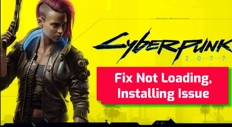 Fixa Cyberpunk 2077 som inte startar, installationsproblem [fullständig guide]