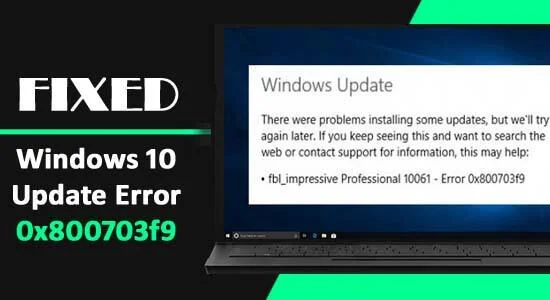 [9 testede løsninger] Sådan rettes Windows 10-opdateringsfejl 0x800703f9?