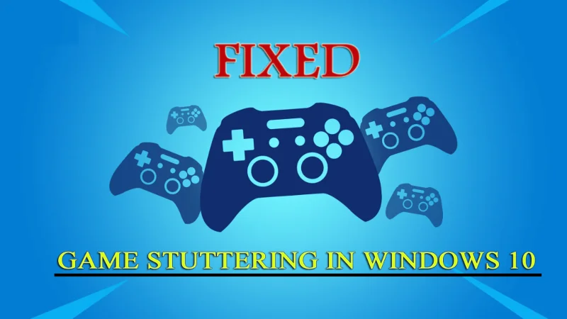 Sådan rettes spilstamming i Windows 10 og 11?  [2022 Opdateret vejledning]