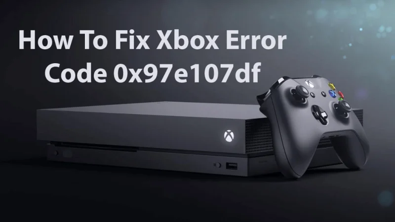 [Dybdevejledning] Hvad er Xbox Error 0x97e107df, og hvordan rettes det?